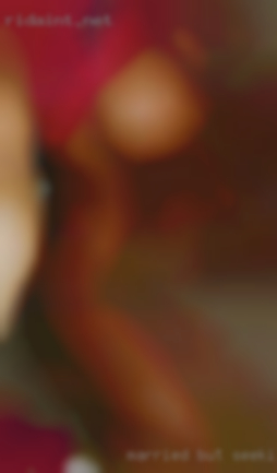 Married but seeking discreet well endowed men adventures.