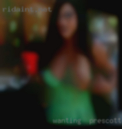 Wanting in Prescott, Arizona  casual fun, FWB or LTR.